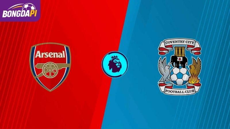 Soi Kèo Arsenal Vs Coventry City, 2h, 22/8, Vòng 1 EPL
