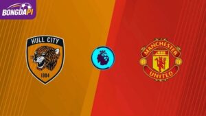 Soi Kèo Hull City Vs Manchester United, 18h30, 22/8, EPL