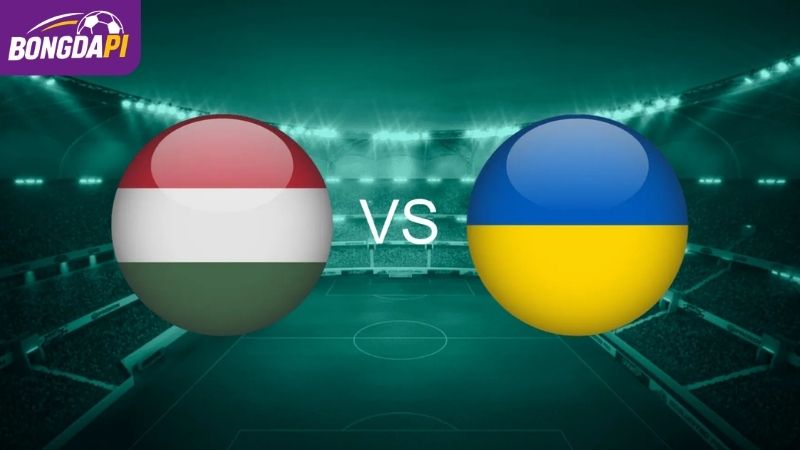 Soi Kèo Hungary vs Ukraine, 01h45 26/09, UEFA Nations League